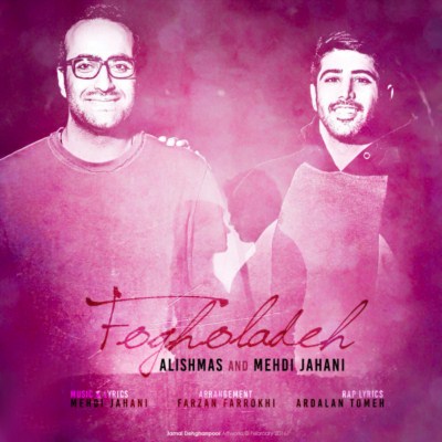 Alishmas Ft_ Mehdi Jahani - Fogholadeh