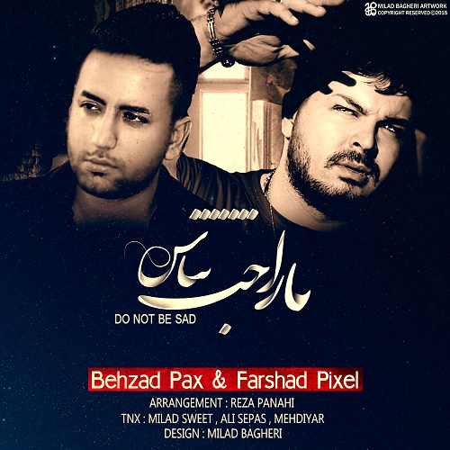 Behzad Pax - Narahat Nabash (Ft Farshad Pixel)