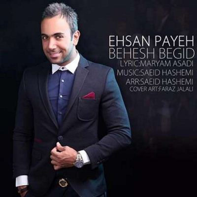 Ehsan-Payeh-Behesh-Begid